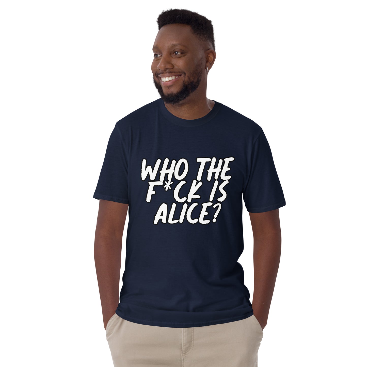 "Who the f*ck is Alice" T-Shirt