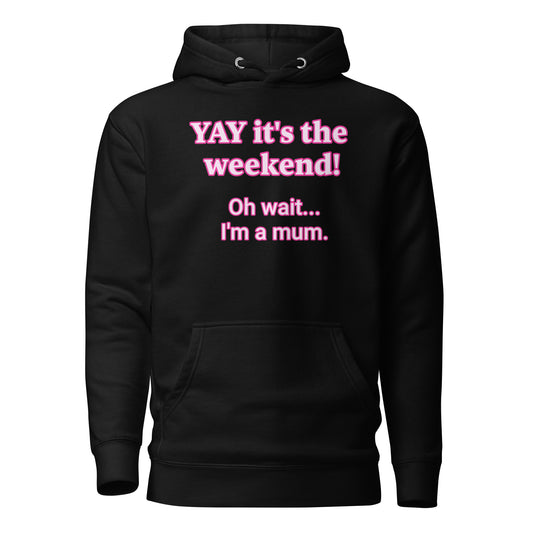 "Yay it's the weekend" Hoodie