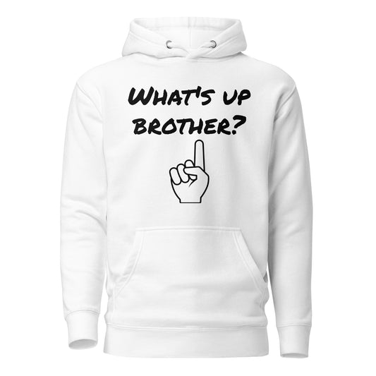 "What's up brother?" Hoodie